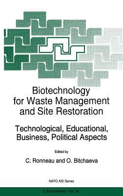 Biotechnology for Waste Management and Site Restoration: Technological, Educational, Business, Political Aspects by 