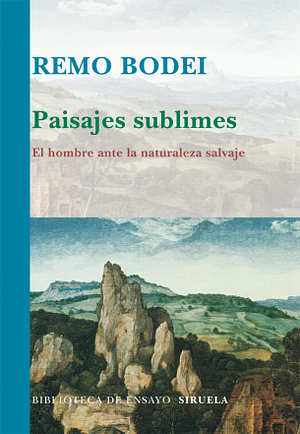 Paisajes sublimes. El hombre ante la naturaleza salvaje. by Remo Bodei