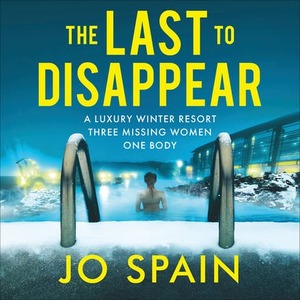 The Last to Disappear by Jo Spain