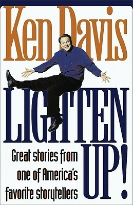 Lighten Up!: Great Stories from One of America's Favorite Storytellers by Ken Davis