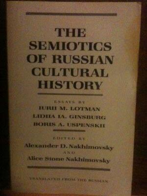 The Semiotics Of Russian Cultural History: Essays by Yuri M. Lotman