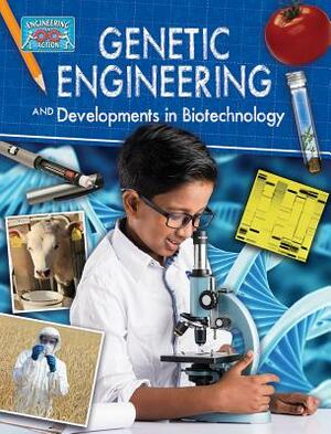 Genetic Engineering and Developments in Biotechnology by Anne Rooney