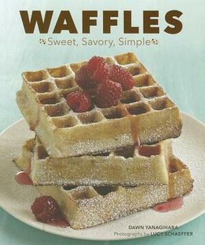 Waffles: Sweet, Savory, Simple by Dawn Yanagihara, Lucy Schaeffer