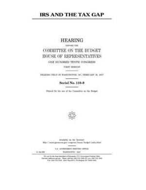 IRS and the tax gap by United States House of Representatives, Committee on the Budget (house), United States Congress