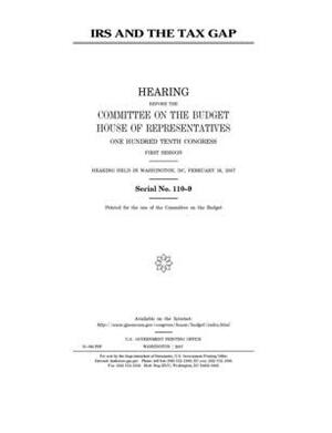 IRS and the tax gap by United States Congress, Committee on the Budget (house), United States House of Representatives