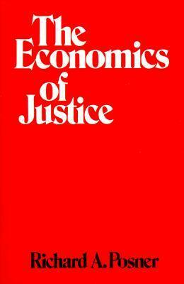 The Economics of Justice by Richard A. Posner