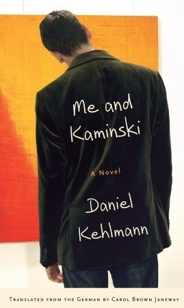 Me and Kaminski by Daniel Kehlmann
