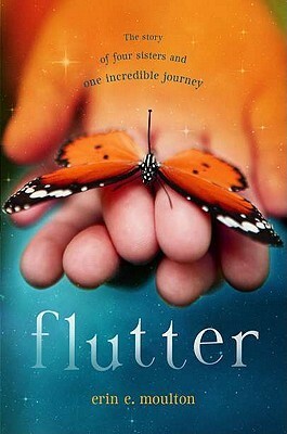 Flutter: The Story of Four Sisters and an Incredible Journey by Erin E. Moulton