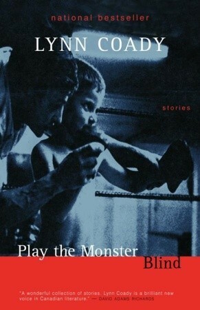 Play the Monster Blind by Lynn Coady