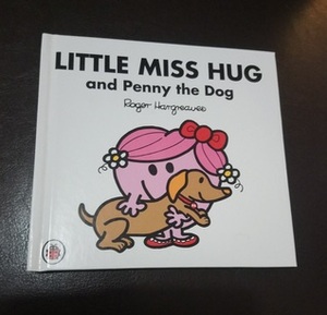 Little Miss Hug and Penny the Dog by Adam Hargreaves, Roger Hargreaves