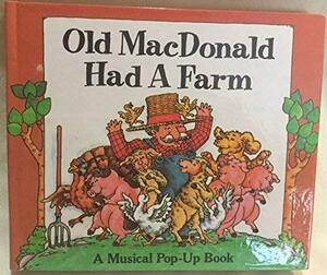 Old MacDonald Had a Farm: A Musical Pop-up Book by John Wallner