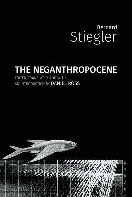 The Neganthropocene by Bernard Stiegler