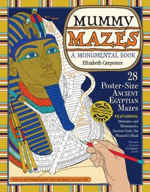 Mummy Mazes: A Monumental Book by Elizabeth Carpenter