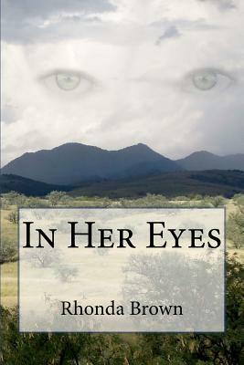 In Her Eyes by Rhonda Brown