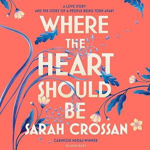 Where the Heart Should Be by Sarah Crossan