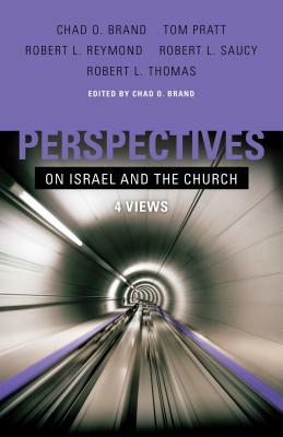 Perspectives on Israel and the Church: 4 Views by 