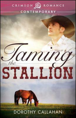 Taming the Stallion by Dorothy Callahan