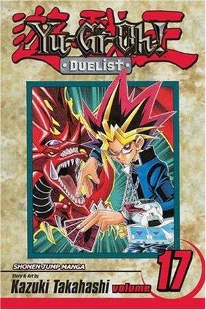 Yu-Gi-Oh!: Duelist, Vol. 17: v. 17 by Kazuki Takahashi