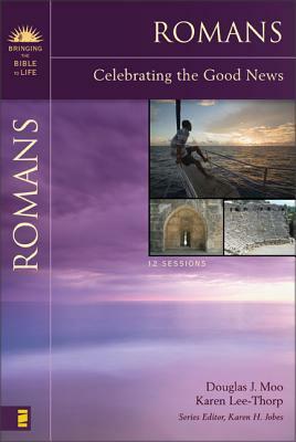 Romans: Celebrating the Good News by Karen Lee-Thorp, Douglas J. Moo