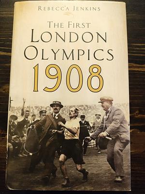 The First London Olympics: 1908 by Rebecca Jenkins