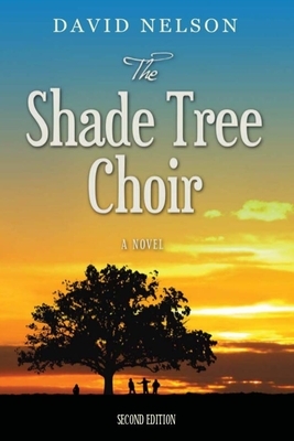 The Shade Tree Choir by David Nelson