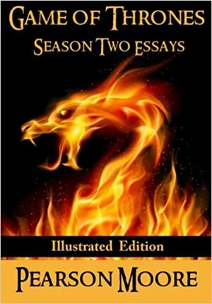 Game of Thrones Season Two Essays: Illustrated Edition by Pearson Moore