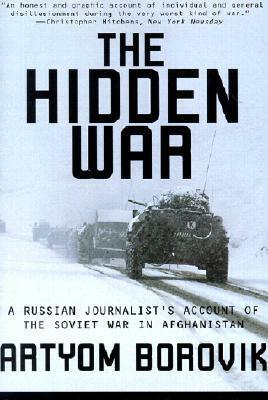Hidden War: A Russian Journalist's Account of the Soviet War in Afghanistan by Artyom Borovik