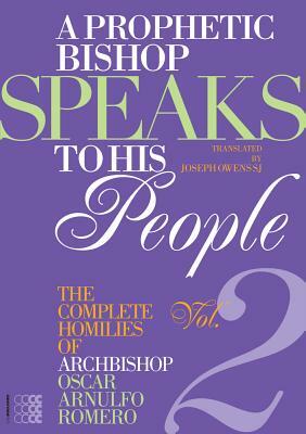A Prophetic Bishop Speaks to His People (Vol. 2): Volume 2 - Complete Homilies of Oscar Romero by Oscar A. Romero