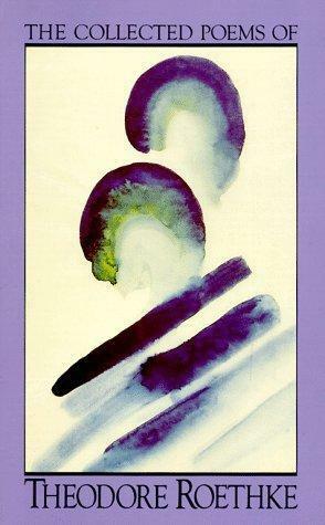 The Collected Poems by Theodore Roethke