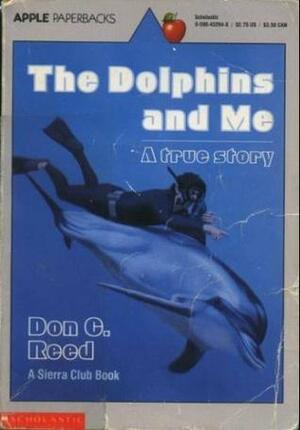 The Dolphins and Me by Don C. Reed, Pamela Carroll, Walter Carroll