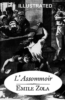 L'Assommoir ILLUSTRATED by Émile Zola