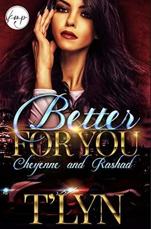 Better For You: Cheyenne and Rashad by T'Lyn