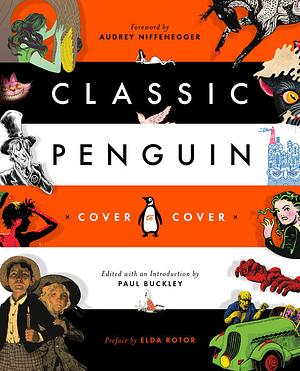 Classic Penguin: Cover to Cover by Elda Rotor, Audrey Niffenegger, Paul Buckley