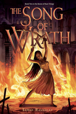 The Song of Wrath by Sarah Raughley