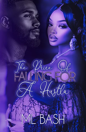 The Price Of Falling For A Hustla by ML Bash