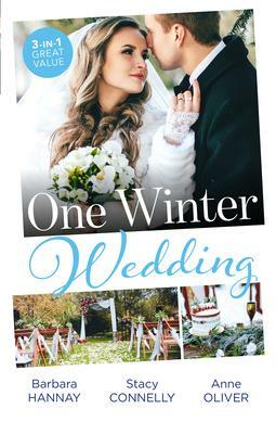 One Winter Wedding/Bridesmaid Says, 'I Do!'/Once Upon a Wedding/The Morning After the Wedding Before by Barbara Hannay, Anne Oliver, Stacy Connelly, Stacy Connelly