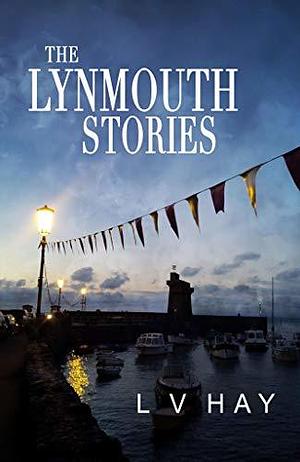 The Lynmouth Stories by L.V. Hay