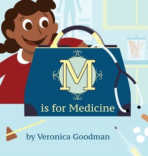 M is for Medicine by Veronica Goodman