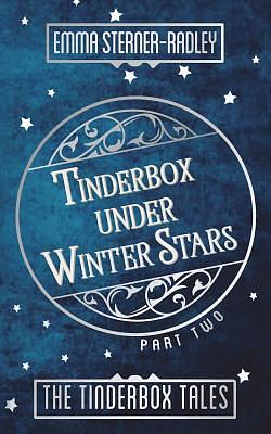 Tinderbox Under Winter Stars by Emma Sterner-Radley