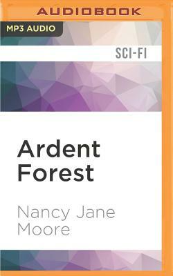 Ardent Forest by Nancy Jane Moore