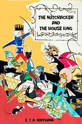 The Nutcracker and The Mouse King by E.T.A. Hoffmann