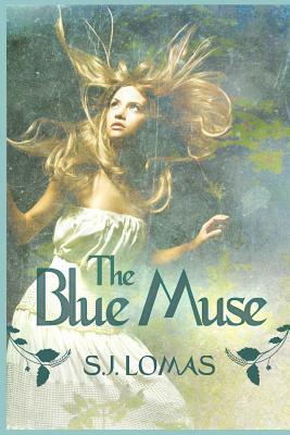 The Blue Muse by S. J. Lomas