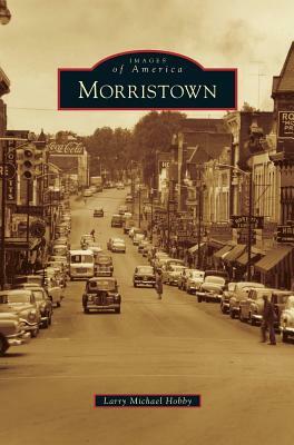 Morristown by Larry Michael Hobby