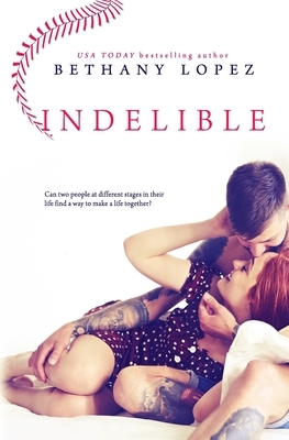 Indelible by Bethany Lopez