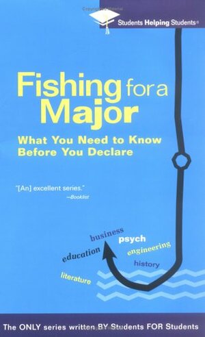 Fishing For a Major: What You Need to Know Before You Declare by Students Helping Students