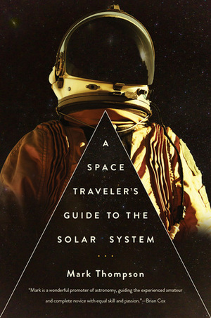 A Space Traveler's Guide to the Solar System by Mark Thompson