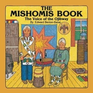 The Mishomis Book: The Voice of the Ojibway by Edward Benton-Banai