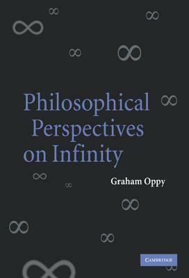 Philosophical Perspectives on Infinity by Graham Oppy