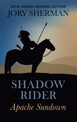 Shadow Rider: Apache Sundown by Jory Sherman