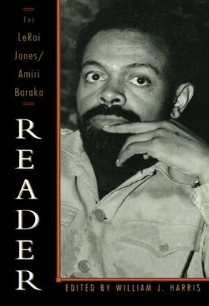 The LeRoi Jones/Amiri Baraka Reader by William J. Harris, Amiri Baraka
